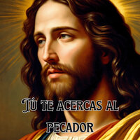 Tu Te Acercas al Pecador - Congregación María De Jesús & Grupo Nueva Vida