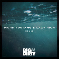 We Are - Mord Fustang & Lazy Rich