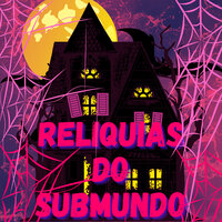 Reliquias do Submundo - DJ VS ORIGINAL & DJ Terrorista sp