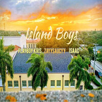 Island Boys - ZayySaucyy & Isaac & PlayboyKris