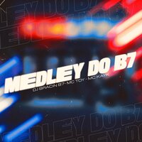 Medley do B7 - MC Toy & MC Kayk & DJ BRACIN B7