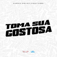 Toma Sua Gostosa - MC Fefe Da ZL & MC MN & MC W1 & DJ Pedrox & DJ Iago DK