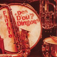 Le temps des fleurs - Fanfare Des D'ou ? Dingues