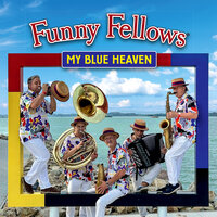 My Blue Heaven - Funny Fellows