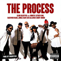 The Process - Slum Beautiful & Monsta Luther King & Sir Calloway & Cuudy Broun & Jungle Baby & Backwud Marc
