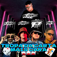 Tropa da Carta Mais Cara - CR Stronda & Hyro NZ & Luanzinho do Recife & astnbeats & MC Levintty
