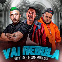 Vai Rebola - Guii Dellôh & th cdm & Kelvin Zica