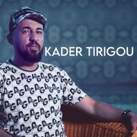 Men Awaydi Mranek Zahri - Kader Tirigou