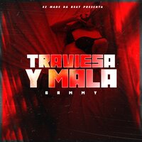 Traviesa y Mala - Gammy & Ez el Ezeta