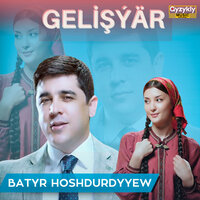 Gelişýär - Batyr Hoshdurdyyew