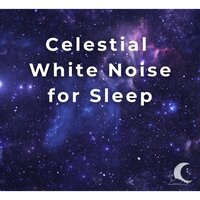 Celestial White Noise, Pt. 50 - Deep Sleep Remedy