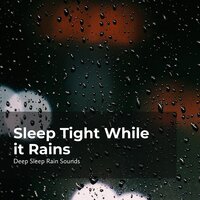 Drowsing in Downpour - Deep Sleep Rain Sounds & Rain Sounds Collection & Rain Meditations