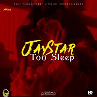 Too Sleep - JayStar