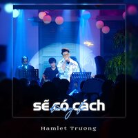 Từng Có Một Người Yêu Tôi Hơn Sinh Mệnh - HAMLET TRƯƠNG