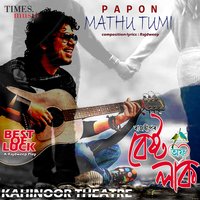 Mathu Tumi - Papon