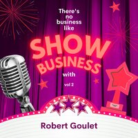 If Ever I Would Leave You - Robert Goulet