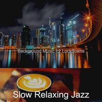 Quiet Music for Quarantine - Slow Relaxing Jazz