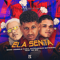 Ela Senta - Mano Dembele & Furia & Arthurzinho Batedeira & mr bim