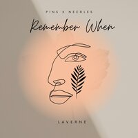 Remember When - Pins x Needles & Laverne