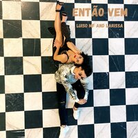 Então vem - Luiso MF & Larissa