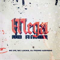 Mega do Amor - MC PR & MC Lucks & Dj pedro azevedo