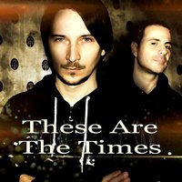 These Are the Times - DJ Marika & Dragos Badoi & DJ Marika, Dragos Badoi & Denny Rayell