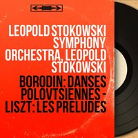 Le prince Igor, Act II: Danses polovtsiennes - Leopold Stokowski & Leopold Stokowski Symphony Orchestra & Leopold Stokowski Women Choir & Leopold Stokowski, Leopold Stokowski Symphony Orchestra, Leopold Stokowski Women Choir & Александр Порфирьевич Бородин