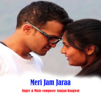 Meri Jan Jaraa - Gunjan Dangwal
