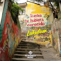 Si Antes Te Hubiera Conocido - Lukulum
