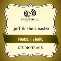 Praise His Name (Low Key-Studio Track w/o Background Vocals) - Jeff