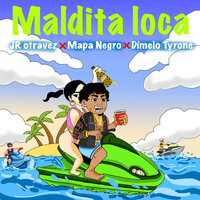 Maldita Loca - JR Otravez & Dimelo Tyrone & Mapa Negro