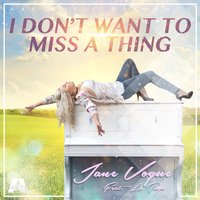 I Don't Want to Miss a Thing - Jane Vogue & Latoya