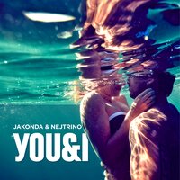 You & I - JAKONDA & NEJTRINO & Arkady Sarkisyan