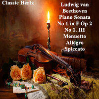 Piano Sonata No 1 in F Op 2 No 1. III Menuetto Allegro Spiccato - Classic Hertz & Ludwig van Beethoven