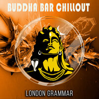 London Grammar - Buddha Bar Chillout