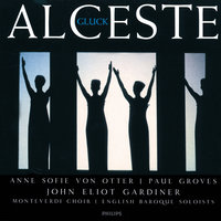 Gluck: Alceste - French version, 1776 - Act 3 - "Alceste! Le jour fuit" - Anne Sofie von Otter & Paul Groves & Monteverdi Choir & English Baroque Soloists & John Eliot Gardiner & Кристоф Виллибальд Глюк