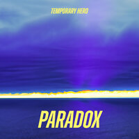 Paradox - Temporary Hero & There Is No One But Me