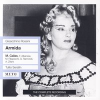 "Armida", Atto Primo: Sventurata! Or che mi resta (Armida, Goffredo, Idraote, Eustazio, Coro) - Джоаккино Россини & Maria Callas & Gianni Raimondi & Orchestra e Coro del Maggio Musicale Fiorentino & Mario Frosini & Alessandro Ziliani