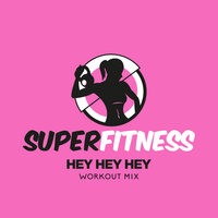 Hey Hey Hey - SuperFitness