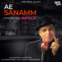 Ae Sanamm - Payal Dev & Altaf Raja