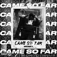 Came So Far - Mosey
