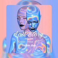 Last Story - Grace & Matthew May & Hilus & TRG