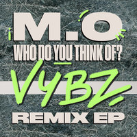 Who Do You Think Of? - M.O & Dom Zilla