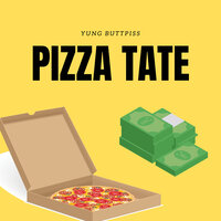 Pizza Tate - Yung Buttpiss