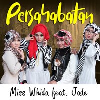 Persahabatan - Miss Whida & Jade