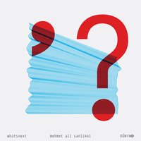 What's Next? - Mehmet Ali Sanlıkol