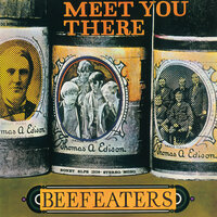 I'll Meet You There - Beefeaters