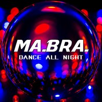 Dance All Night - Ma.Bra.