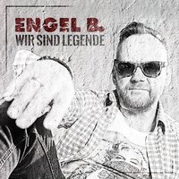 Wir sind Legende - Engel B.