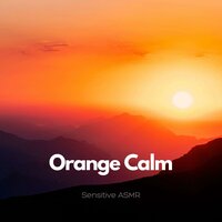 Orange Calm, Pt.3 - Sensitive ASMR